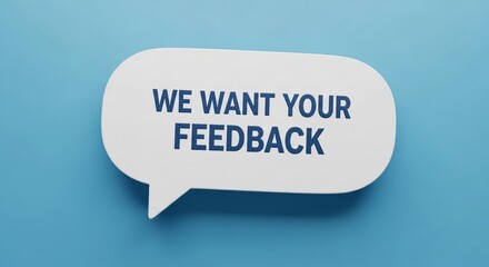 We want your feedback on our products and services to help us improve and better serve your needs and expectations