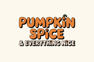 Naklejka premium Pumpkin Spice and Everything Nice: Retro Fall Typography Design with Pumpkin Accent, Perfect for Seasonal Greetings and Autumn-Themed Projects.