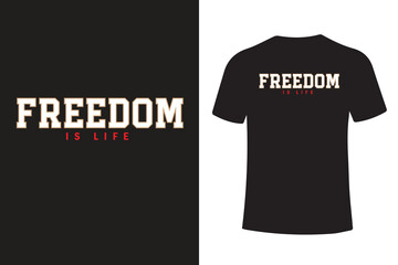 Fototapeta premium Freedom Is Life T Shirt Design Vector For Print, New Modern Typography T Shirt Design, Typography T Shirt Design. Creative T Shirt Design.