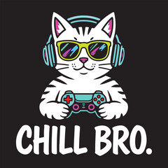  Chill Bro Funny Gamer Cat Vector T-Shirt Design