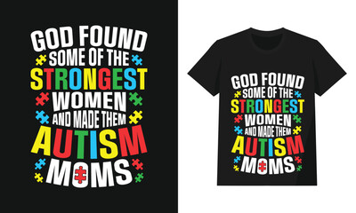 God Found the Strongest Women and Made Them Autism Moms with Puzzle Piece Quote