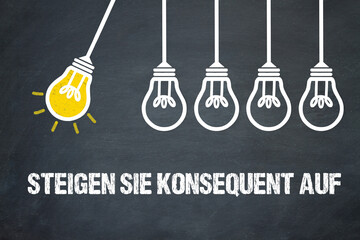 Steigen Sie konsequent auf	
