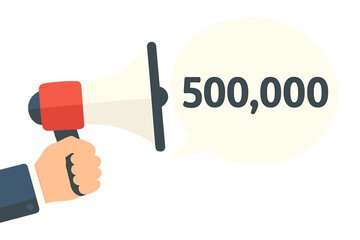 Businessman hand holding megaphone with 500,000 speech bubble. Loudspeaker for marketing and advertising. Social media milestone, half a million followers celebration concept.