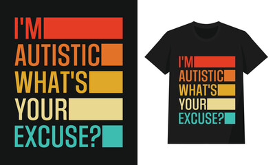 I’m Autistic, What’s Your Excuse Retro Color Block Typography Design