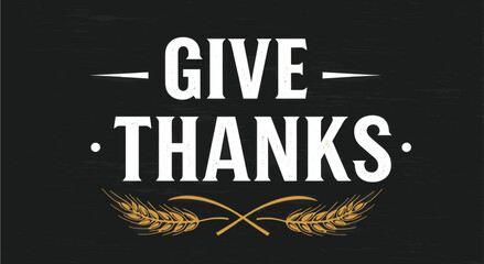 Give thanks text art with wheat illustration on dark background  
