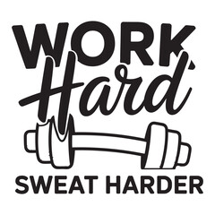 Work hard sweat harder. Vector EPS file