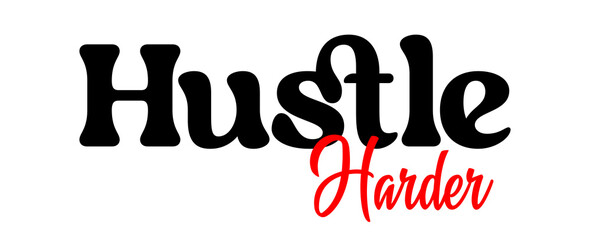 Bold Motivation Typography in Red and Black — Stylish “Hustle Harder” Quote for Determined...