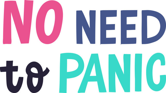Colorful no need to panic text lettering quote