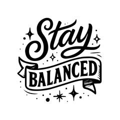 Obraz premium Stay Balanced – Motivational Black & White Typography Poster