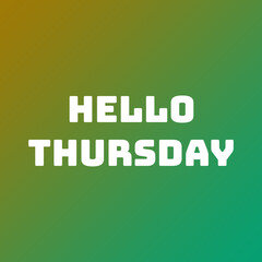 Hello Thursday with Bold White Typography over Gradient Brown to Teal Background for Cheerful Weekly Greetings, Ideal for Commercial Design, Social Media Posts, and Motivational Visual Content