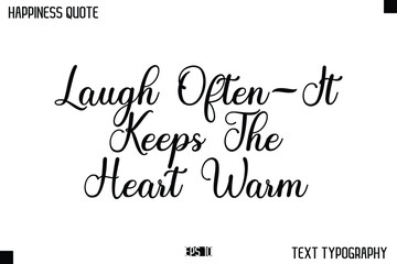 Laugh Often—It Keeps The Heart Warm   -Happiness Message Handwritten Lettering Cursive Typography Quote Vector Design