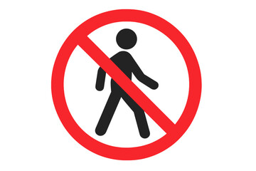 No pedestrians sign vector icon. No walking symbol. Do not enter, restricted area pictogram. Prohibition and warning traffic sign. Keep out. Private property concept.