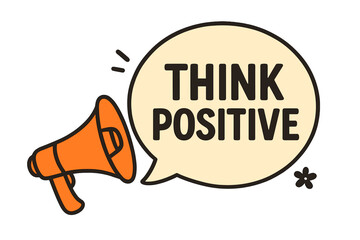 Think positive announcement with megaphone. Motivation and inspiration concept. Positive mindset and good vibes. Optimism affirmation in speech bubble. Loudspeaker vector icon.