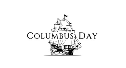 Columbus Day: A classic illustration of a historic sailing ship, set against the words Columbus Day, a design that embodies exploration and the spirit of discovery.