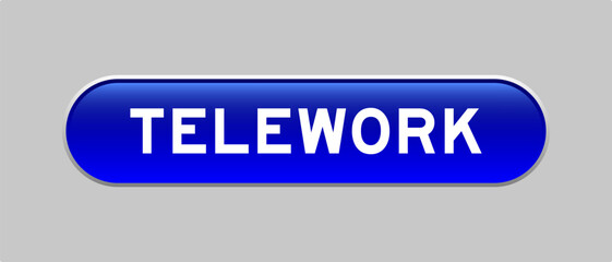 Blue color capsule shape button with word telework on gray background