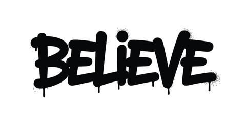 Believe graffiti word art spray painted style