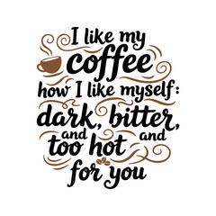 A decorative coffee-related quote in black and brown swirls says coffee should be dark, bitter, and too hot for you.