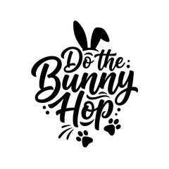 Decorative design features the saying, do the bunny hop, bunny ears, and paw prints for the Easter holiday in black on a white background.