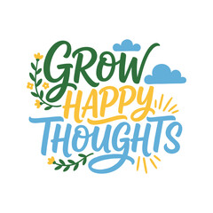 Vector illustration uses hand-drawn lettering in green, yellow and blue shades and depicts a positive message with floral elements.