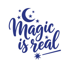 This vector illustration shows the inscription magic is real written in a modern font with a moon, stars, and magic wand.