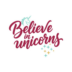 Obraz premium The text says to believe in unicorns and includes a cartoon unicorn head with some simple stars and the letters are burgundy.