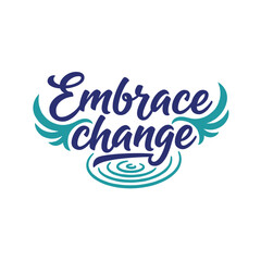 The artwork illustrates the words 'embrace change' in a stylized script font decorated with waves and wing shapes in two blue colors.