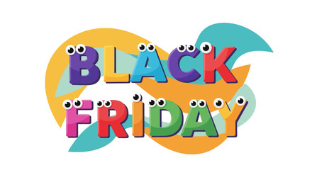 Naklejka premium Colorful Cartoon Black Friday Text with Googly Eyes.