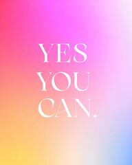Yes You Can inspirational motivational poster with white handwritten lettering on a colorful gradient background. Modern positive quote design for wall art, cards, and digital prints.