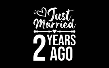 Just Married 2 Years Ago t-shirt quotes svg design