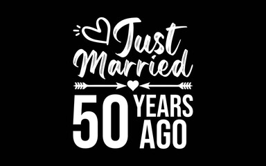 Just Married 50 Years Ago t-shirt quotes svg design