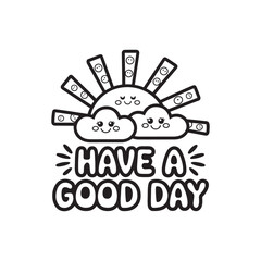 Have a Good Day Cute Sun and Clouds