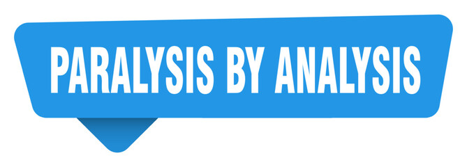 paralysis by analysis sticker. paralysis by analysis blue sign isolated on transpatent background