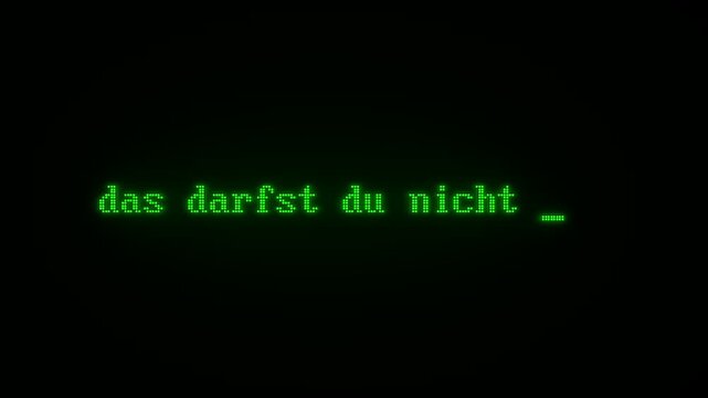 Display zeigt den leuchtenden gr&uuml;nen Text: das darfst du nicht tun