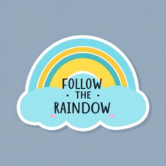 Cute rainbow sticker with motivational quote