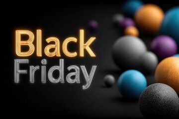 Black Friday neon text with colorful abstract spheres on a dark background