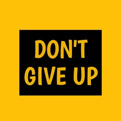 Don’t give up. Inspirational and motivational quotes, typography designs: for prints, posters, cards, t shirt, coffee mug hoodies etc.