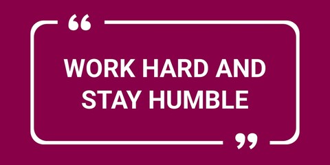 Work hard and stay humble. Motivational and inspirational design quotes. Typography lettering quotes.