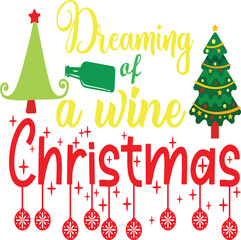 Dreaming of a Wine Christmas SVG T-Shirt Design