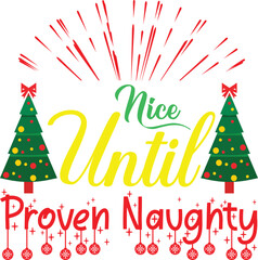 Nice Until Proven Naughty SVG Funny Christmas T-Shirt Design
