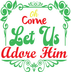 Oh Come Let Us Adore Him Christmas T-Shirt Design