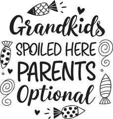 Grandkids spoiled here parents optional funny quote