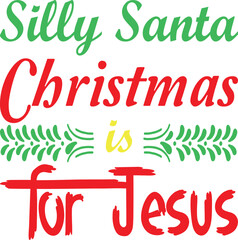 Silly Santa Christmas Is for Jesus Christian T-Shirt Design