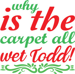Why Is the Carpet All Wet Todd SVG Design File