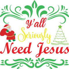 Y’all Seriously Need Jesus Funny Christian Christmas T-Shirt Design