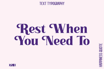 Rest When You Need To   -Empowering Self-Love Phrase Typography Vector for Motivational Posters and Digital Prints