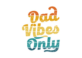 Dad Vibes Only cool