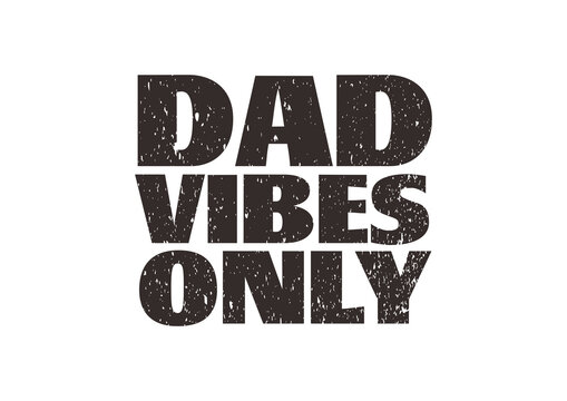 Dad Vibes Only - Powered by Adobe