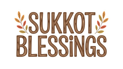 Sukkot blessings text art with autumn leaves on white background  