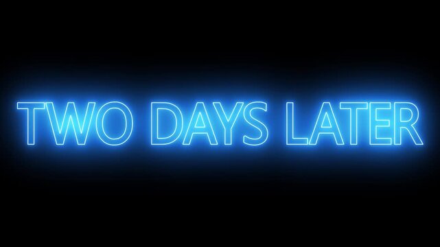 neon blue text animation &mdash; &ldquo;two days later. futuristic neon typography animation Two Days Later. flickering neon inscription two days later