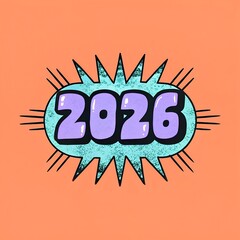 Retro 2026 text in a comic book style burst on an orange background